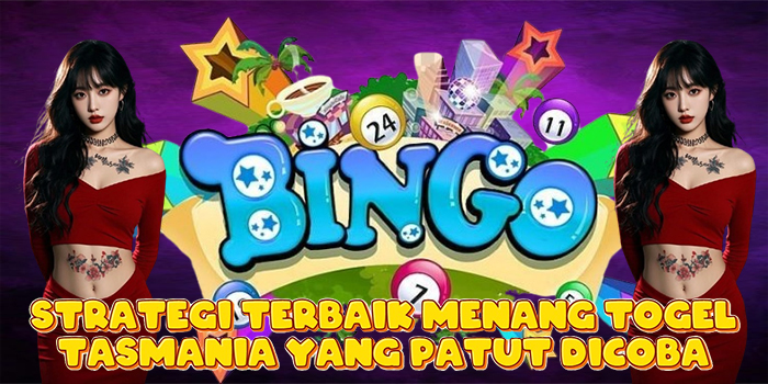 Strategi Terbaik Menang Togel Tasmania yang Patut Dicoba