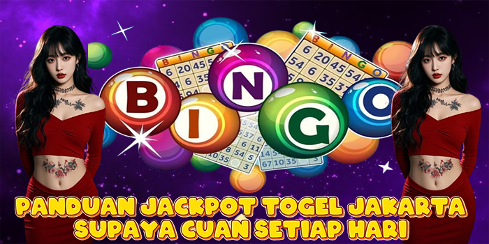Panduan Jackpot Togel Jakarta Supaya Cuan Setiap Hari